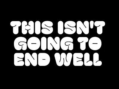 The End is Near axis font heavy hoss hoss extra illustration optical round type typography variable font