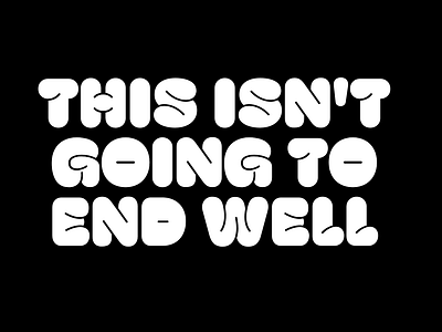 The End is Near axis font heavy hoss hoss extra illustration optical round type typography variable font