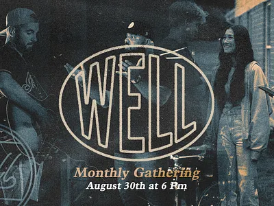 The Well Monthly Gathering branding christian church churchgraphics design faith god graphic design youngadultministry