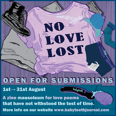 No Love Lost Zine Call Out for Babyteeth Arts 2022 adobe illustrator alternative call for submissions clothing illustration creative collaborations digital illustration graphic design independent publishing indie indie publishing literary poetry poster poster design print design social media collateral zine