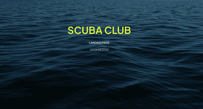 Scuba Club | Landing page | UI/UX Design colour theory figma landing page prototyping uiux web website design wireframe