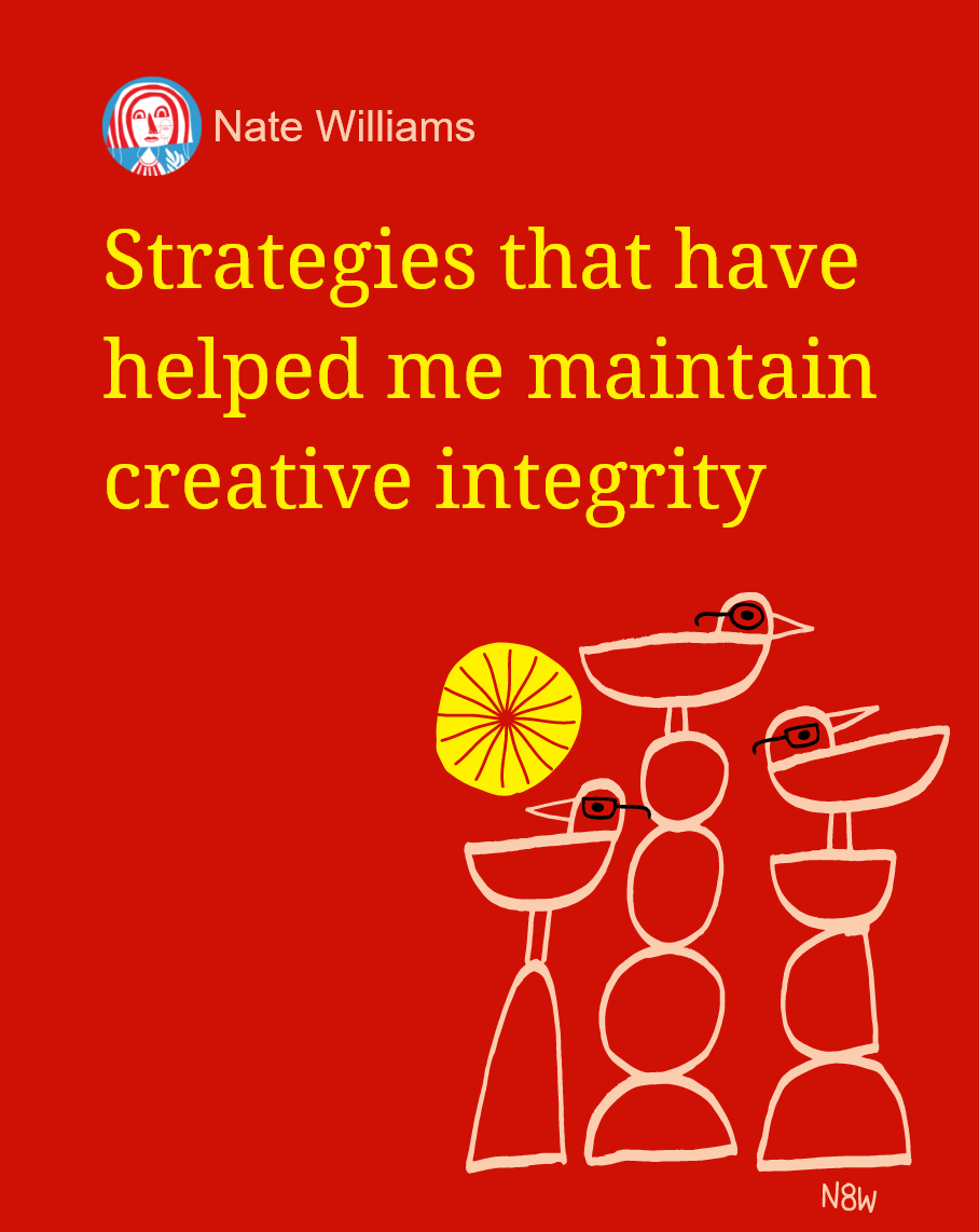 Strategies that have helped me maintain creative integrity advice ideas illustration nate williams