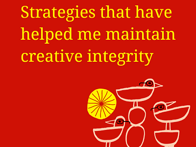 Strategies that have helped me maintain creative integrity advice ideas illustration nate williams