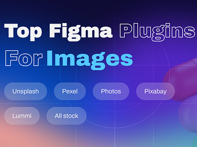 Top Figma Plugins for Images 🖼️- UIUX Resources allstock designing designs figma hacks images interface learning pexels photos pixabay plugins resources stock top uidesign uiux uiuxdesign unsplash userexperience