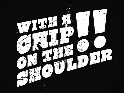 Chip with a Grunge grunge texture type typography
