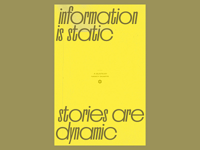 Information is static, stories are dynamic graphic design information design poster quote texture typography