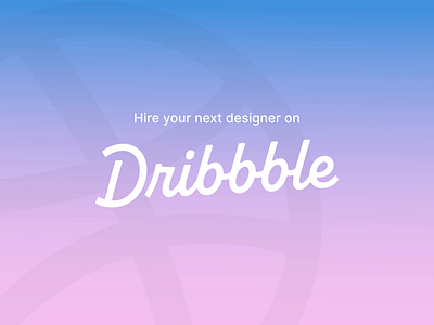 Hire your next designer on Dribbble