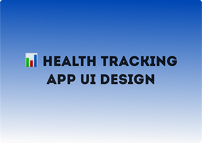 📊 Health Tracking App UI Design mobile design ui ux