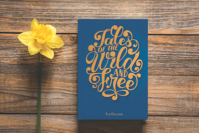 Book cover: Tales Of The Wild and Free book cover book cover design hend lettering lettering script lettering