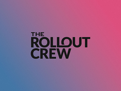 The Rollout Crew