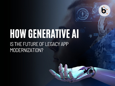 How Generative AI is the Future of Legacy App Modernization? artificial intelligence generative ai