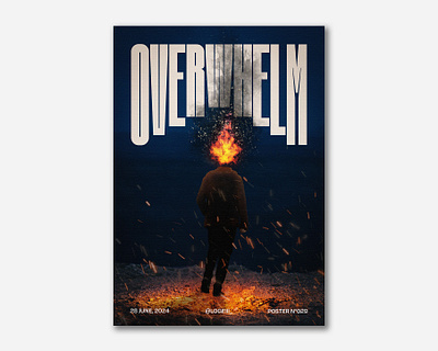 Overwhelm | Poster 029 design fire graphic design noise poster