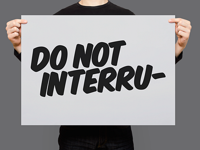 Do Not Interru- | Typographical Poster font graphic design graphics letters poster sans serif simple text typography words