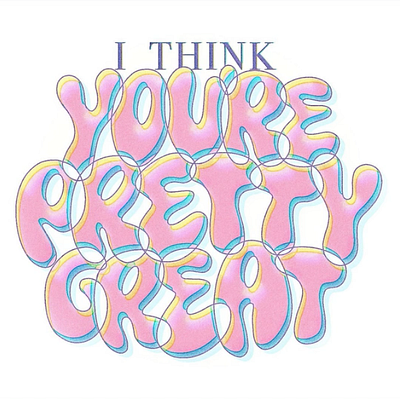 You're Pretty Great branding bubble cartoon design hand lettering illustration illustrator type typography ui vintage