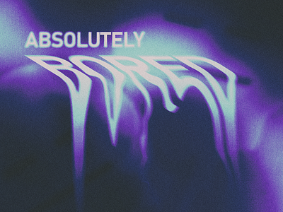 Absolutely Bored art blur design graphic design graphic poster poster