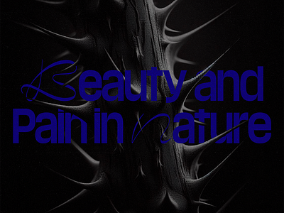 Beauty and pain in nature design experimental graphic design typography