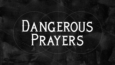 Dangerous Prayers Sermon Series Art branding church graphics church media graphic design logo sermon series cover art