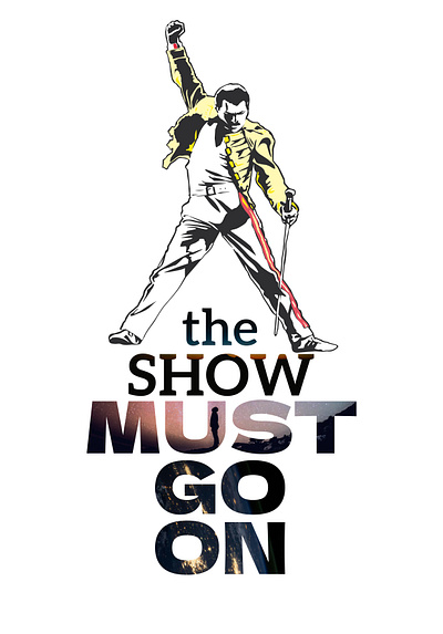 The show must go on artwork freddie mercury graphic design