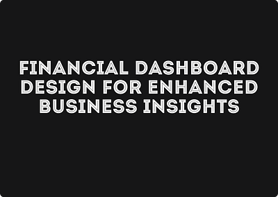 Financial Dashboard Design for Enhanced Business Insights dashboarddesign ui ux webdesign