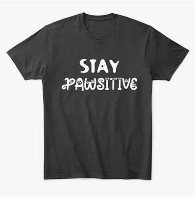 'stay pawsitive' cat t-shirt design! cat catapparel catdesign catfashion catlife catlovers catloversclub catstyle cattee catteeth cattshirt fashionstatement felinefashion giftideas kittywear meowchic purrfectdesign staypawsitive staypawsitive c uniquetshirt