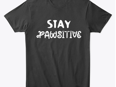 'stay pawsitive' cat t-shirt design! cat catapparel catdesign catfashion catlife catlovers catloversclub catstyle cattee catteeth cattshirt fashionstatement felinefashion giftideas kittywear meowchic purrfectdesign staypawsitive staypawsitive c uniquetshirt