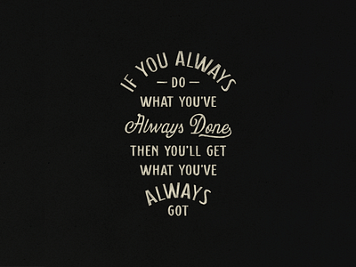 Always Typography Poster hand lettering lettering lettering quote quote poster type lockup typographic poster typography quote vintage lockup vintage type