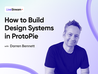 Join our Livestream with Darren Bennett! animation best design design systems design workshop designer figma design live livestream motion design protopie prototype prototyping ui ux