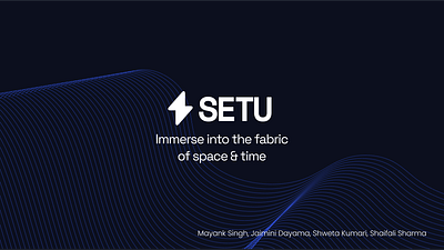 Setu: Immerse into the fabric of space & time information archiecture ux research uxui visual design