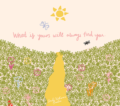 what is yours will always find you art print artist brand design brand identity branding branding inspo color palette color palette inspiration design flower field flowers graphic design illustration illustration design illustrations inspirational quote logo design quote sun