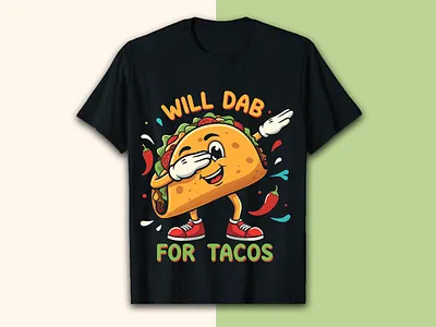 Will dab for tacos T-shirt design creativeapparel custom tshirt dabfortacos design foodiefashion funnytshirt graphic design graphicdesign illustration love professional streetwear tacolover tacotuesday tshirt design unique uniquedesigns