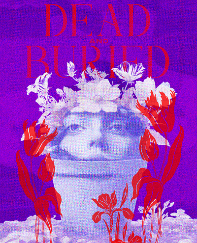 Dead and Buried bold buried color blocking dead eyes floral flower illustration flowerpot flowers graphic design halftone plants poster posterdesign red and purple retro vintage