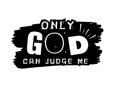 Only God Can Judge ME design god can judge graphic design typography