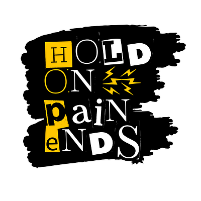 Hold On Pain Ends design graphic design typography