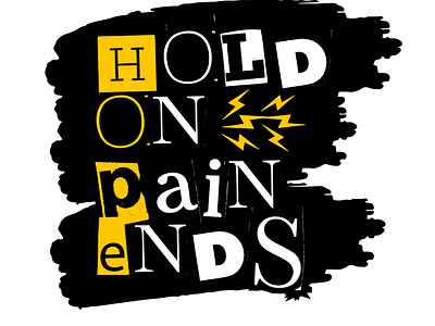 Hold On Pain Ends design graphic design typography