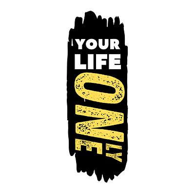 Your Life Only One design graphic design typography