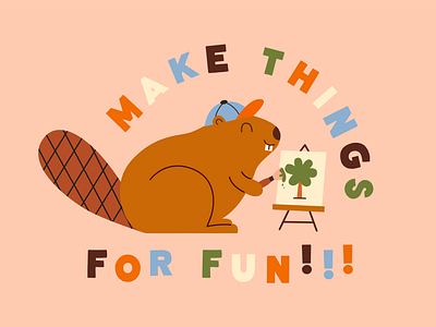 Make Things for Fun!! art beaver camp cute design illustration kid illustration lettering sweet typography vector vector art