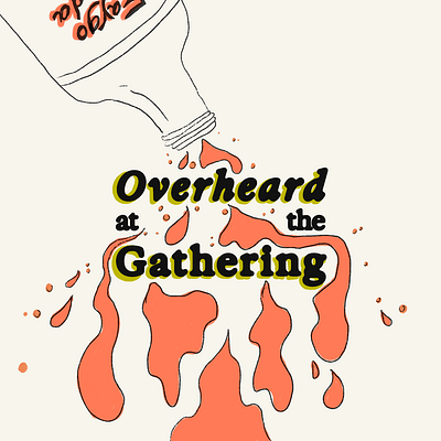 Overheard at the Gathering cartoon design editorial editorial illustration graphic design illustration quote typography