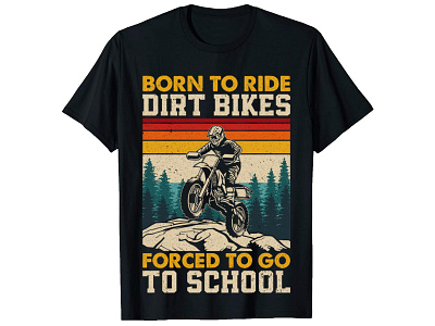 Born To Ride Dirt Bikes T Shirt Design adventure american tshirt bike race bike racing bike tshirt bulk dirt bike dirt bike tshirt hiking illustration pod t shirt t shirt business t shirt design t shirts tshirt tshirts typography usa buyer usa t shirt