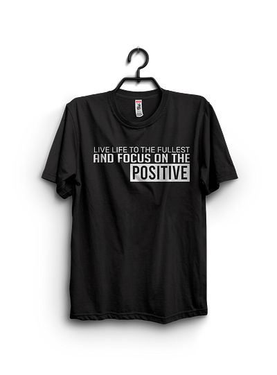 Live life to the fullest and focus on the positive. graphic tshirt