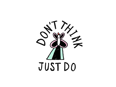 Don't think, Just do butterfly illustration logo motivational