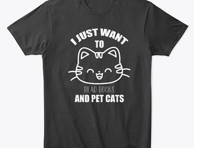 “I just want to read books and pet cats” cat t-shirt design! cat catapparel catdesign catfashion catlife catlovers catloversclub catobsessed catstyle cattee catteeth cattshirt fashionstatement felinefashion giftideas kittywear meowchic petfashion purrfectdesign uniquetshirt