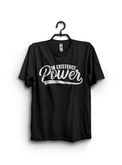 IN EXISTENCE POWER MOTIVATIONAL TYPOGRAPHY T SHIRT DESIGN graphic tshirt