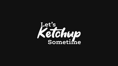 "Lets Ketchup Sometime" Logo branding graphic design logo