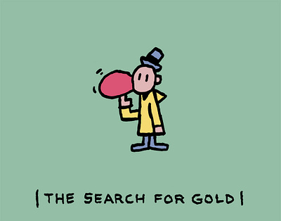 The Search for Gold gold nose nosepicker