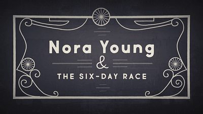 Nora Young And The Six-Day Race 2danimation background design character design compositing concept art design illustration motion graphics