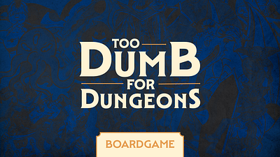 Too Dumb For Dungeons Boardgame boardgame boardgamedesign cardgame characterdesign dd dugeonsanddragons fantasy gamedesign graphic design illustration illustrator medieval packaging photohsop procreate rpg tabletopgame userexperience ux uxui