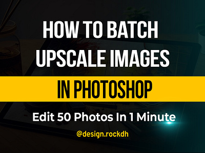 How to Batch upscale Images in Photoshop ai images design rockdh photoshop photoshop tutorial upscale upscale images youtube