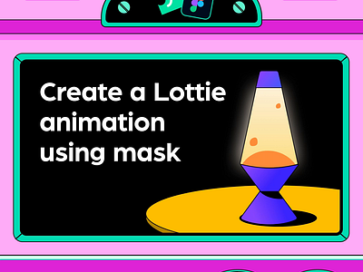 Figma to Lottie - Masking animation art direction branding design figma graphic design illustration lamp lava lava lamp light logo lottie lottie animation mask motion ui ux vector