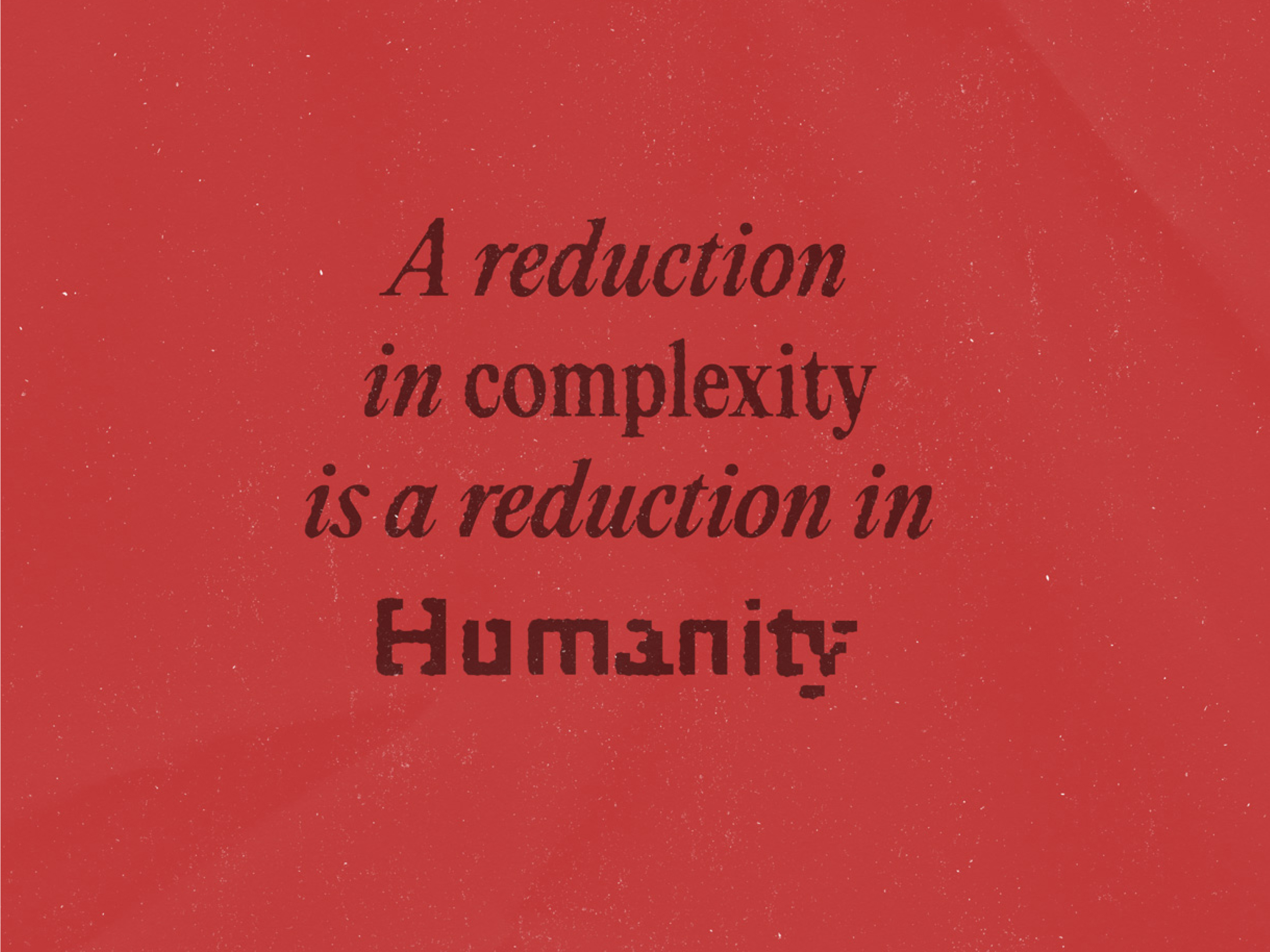 A reduction in complexity graphic design poster quote texture typography