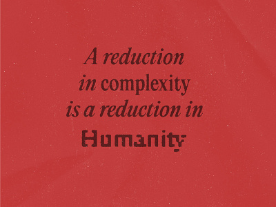 A reduction in complexity graphic design poster quote texture typography